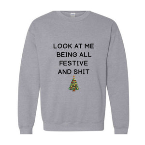 Look At Me Being All Festive and Sweatshirt, Funny Christmas Sweatshirt, Tree Hoodie, Cute Tree Lighting Hoodie, Funny Saying Gift