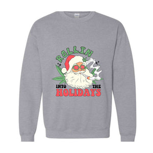 Rollin Into The Holidays Sweatshirt, Christmas Sweatshirt, Santa Claus Sweatshirt, Santa Smoking Weed Sweatshirt