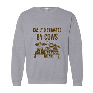 Easily Distracted By Cows Shirt, Women's Funny Country Hoodie, Cowgirl Sweatshirt, Humorous Saying Sweater, Cow Shirt, Farm Love Shirt