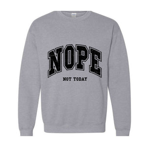 Nope Not Today Sweatshirt, Introvert Sweatshirt, Funny Sweatshirt, Popular Sassy Girl Sweater, Funny Saying, Sarcastic Sweater