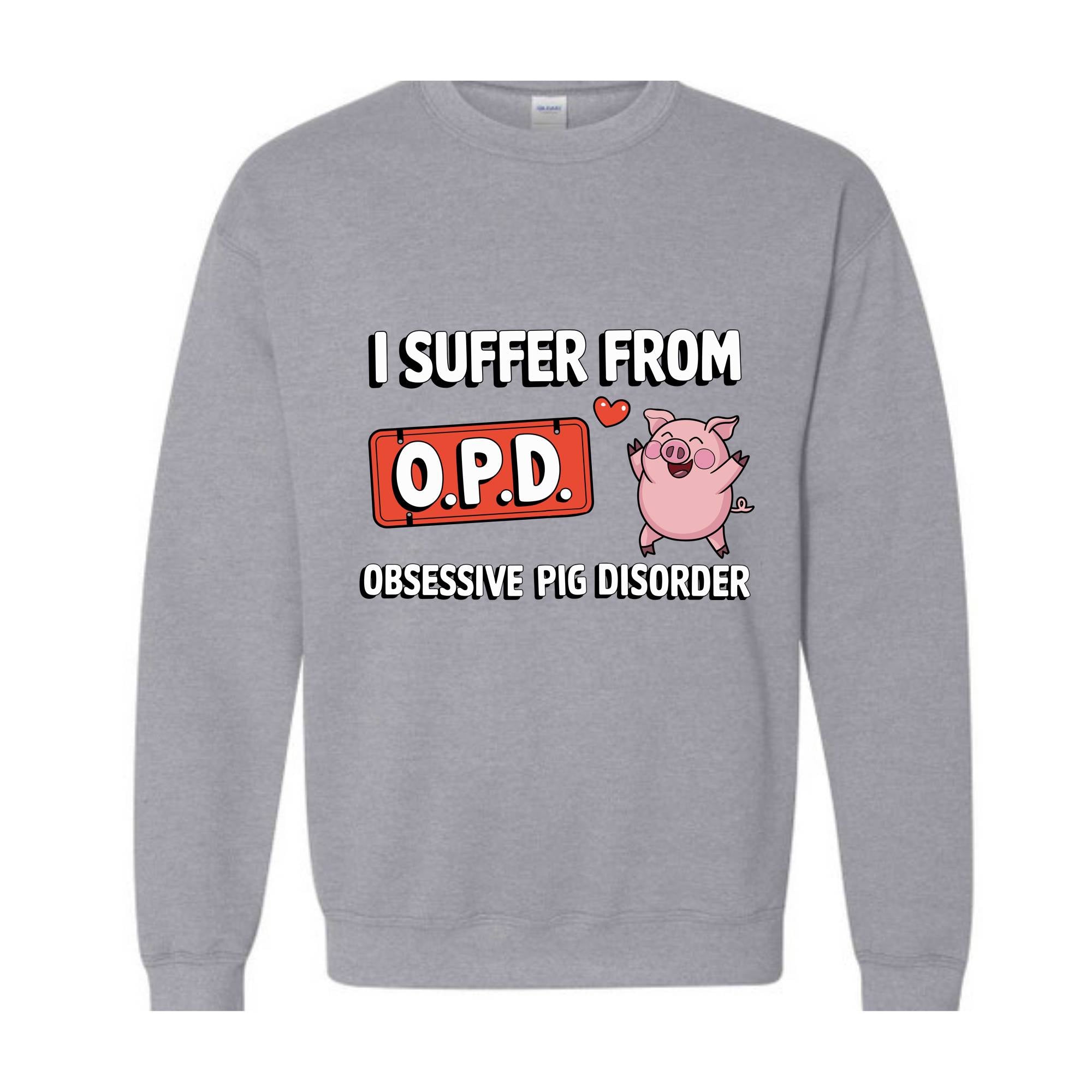 I Suffer From OPD Sweatshirt, Pig Lover Gift, Pig Lovers Tee, Funny Pig, Cute Pig Gifts