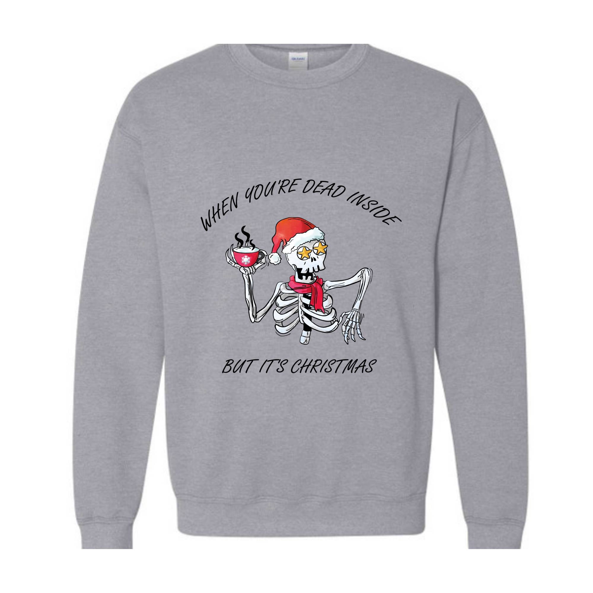 When You're Dead Inside But It's Christmas Sweatshirt, Christmas Skeleton Sweater, Holiday Season Sweatshirt, Funny Christmas