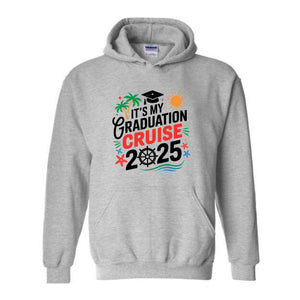 It's My Graduation Cruise Sweatshirt, Class of 2025 Hoodie, Family Graduation Cruise Hoodie, Graduation Cruise Hoodie, Senior 2025 Matching