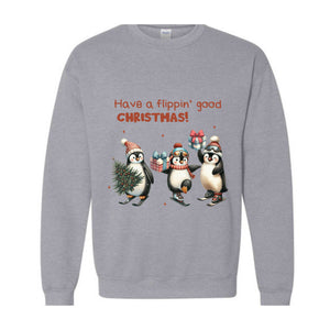 Have a Flippin' Good Christmas Penguins Sweatshirt, Cute Penguin Christmas Sweater