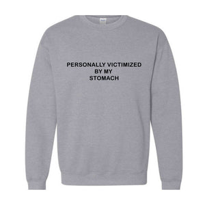 Personally Victimized By My Stomach Sweatshirt, Tummy Ache Hoodie, Chronic Illness Sweatshirt, Anxiety Sweatshirt, Funny Hoodie