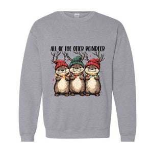 All Of The Otter Reindeer Sweatshirt, Otter Lover Sweater, Xmas Animal Sweater, Christmas Otters Sweatshirt, Christmas Trip Sweatshirt