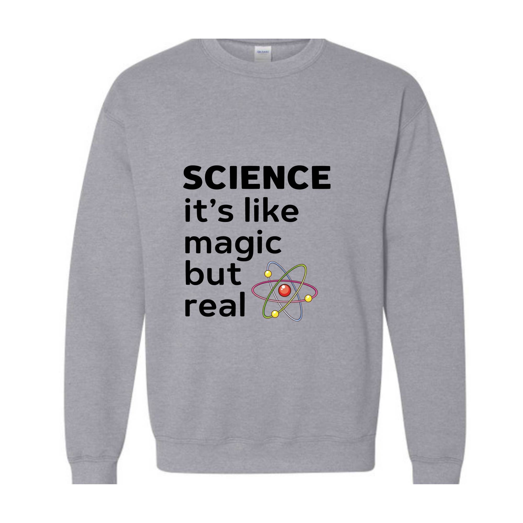 Science Like Magic Sweatshirt, Funny Science Sweater, Scientist Gift, Teacher Sweater