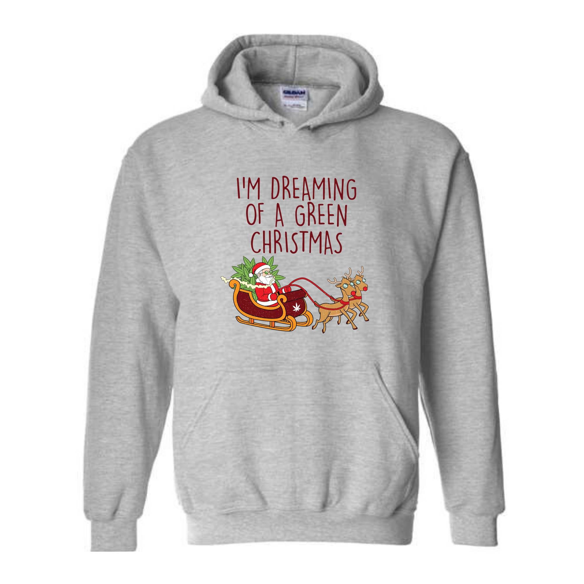 I'M Dreaming Of A Green Christmas Hoodie, Christmas Hoodie, Christmas Gifts, Santa Claus Hoodie, Christmas Deer