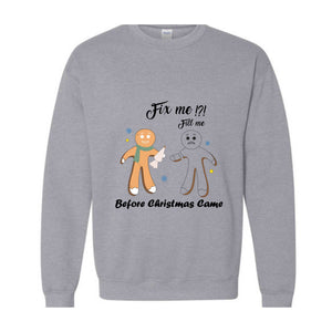 Gingerbread Fill and Fix me Sweatshirt , Gingerbread Shirt , Oh Snap Gingerbread Sweatshirt, Christmas Sweatshirt, Christmas Cookie Shirt