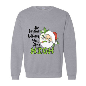 He Knows When You Are High Sweatshirt, Christmas Sweatshirt, Santa Claus Sweatshirt, Merry Weedmas Sweatshirt, Christmas Gifts