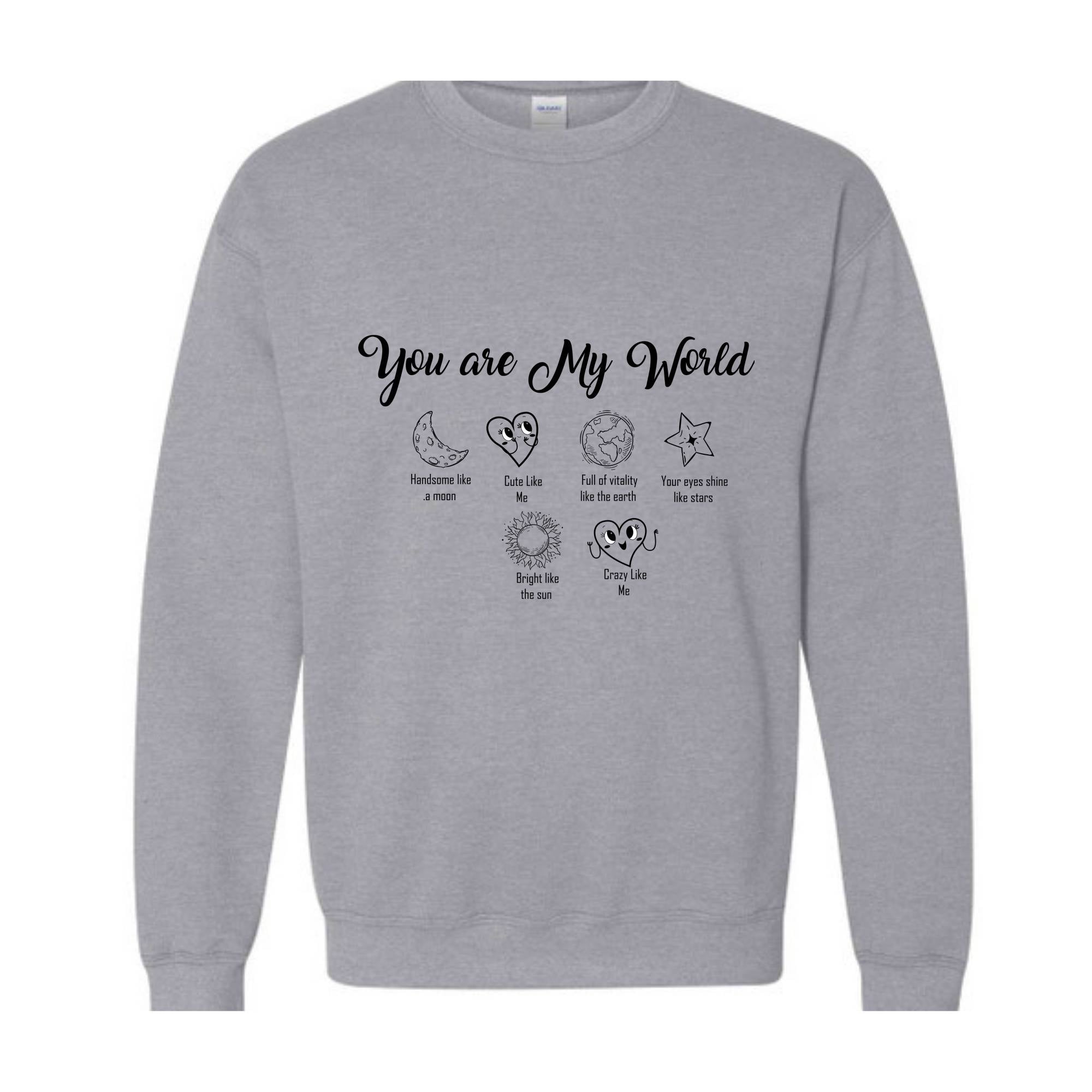 You are My World Sweater, Valentine day Sweater, love day, Handsome like a moon,Your eyes shine like stars, Funny Valetine Sweater