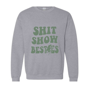 Shit Show Bestie Sweatshirt, Funny Saying Sweatshirt, Bestie Sweater, Matching Sweatshirt, Best Friends Sweater