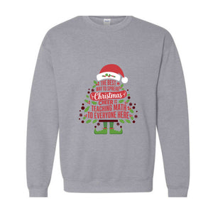 The Best Way To Spread Christmas Cheer Is Teaching Math To Everyone Here Sweatshirt, Math Teacher Christmas Sweatshirt