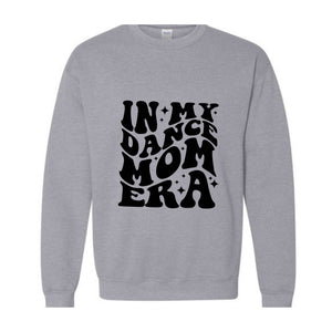 In My Dance Mom Era Sweatshirt, Dance Mom Sweater, Dancer Hoodie for Mom, Dancing Master Hoodie, Cool Mom Sweater