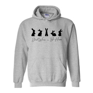 Don't Worry Be Hoppy Sweatshirt, Rabbits Sweatshirt, Bunny Mom Sweatshirt and Hoodie, Rabbit Lover Hoodie, Easter Sweatshirt