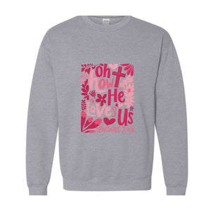 Retro Oh how He Loves Us Sweatshirt, Boho Valentine Sweater, Valentine , Christian Valentine Sweatshirt, Valentine Jesus Shirt