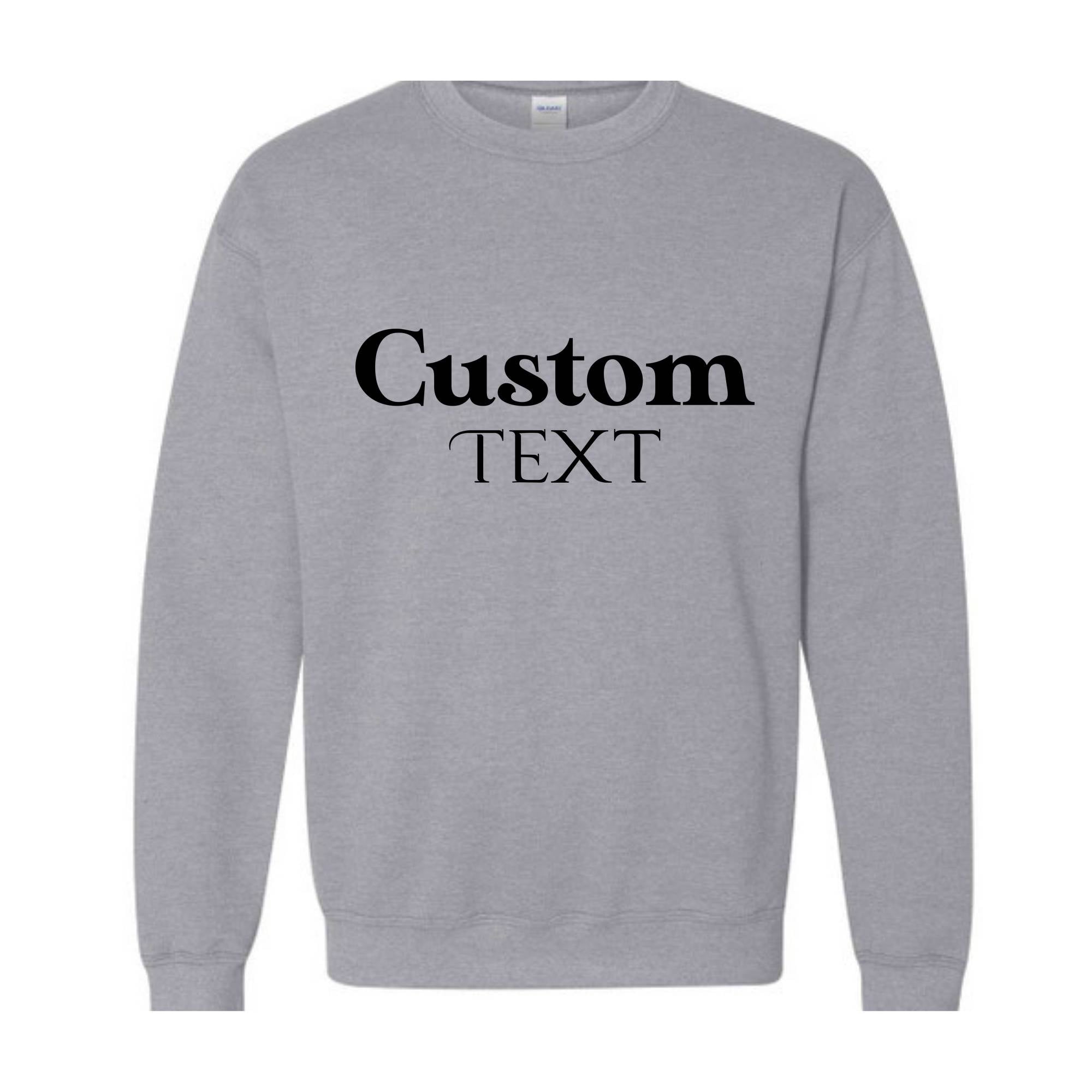 Custom Text Sweatshirt, Custom Text Hoodie, Your Text Here, Custom Quote, Personalized Sweatshirt, Crewneck Sweater, Custom Logo Sweatshirt