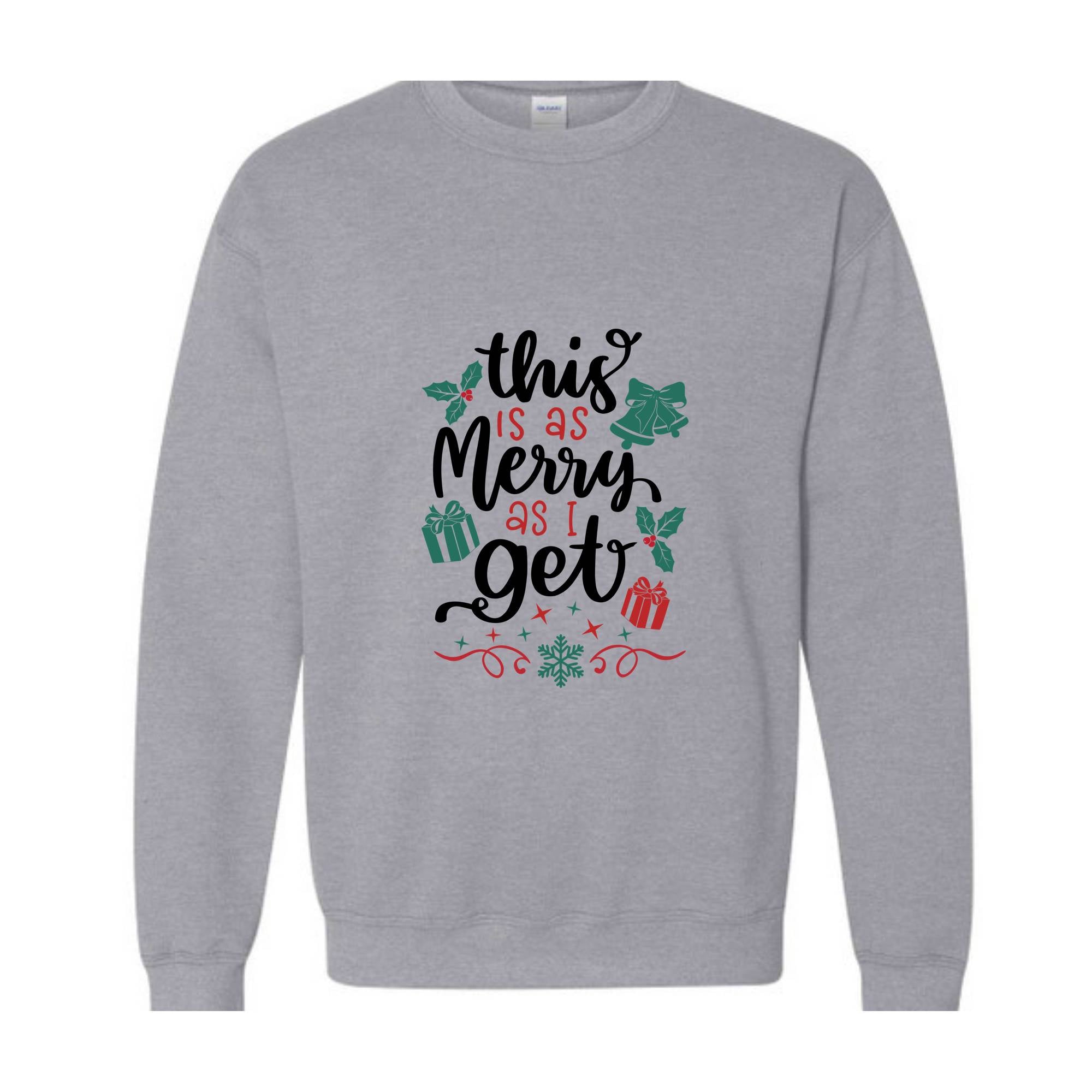 This Is As Merry As I Get Sweatshirt, Christmas Sweatshirt, Santa Claus Sweatshirt, Christmas Gifts, Merry Christmas Sweatshirt