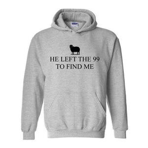 He Left The 99 Hoodie , Retro Religious Hoodie , Christian Hoodie, Bible Verse Sweatshirt, Christian Apparel, Faith Shirt