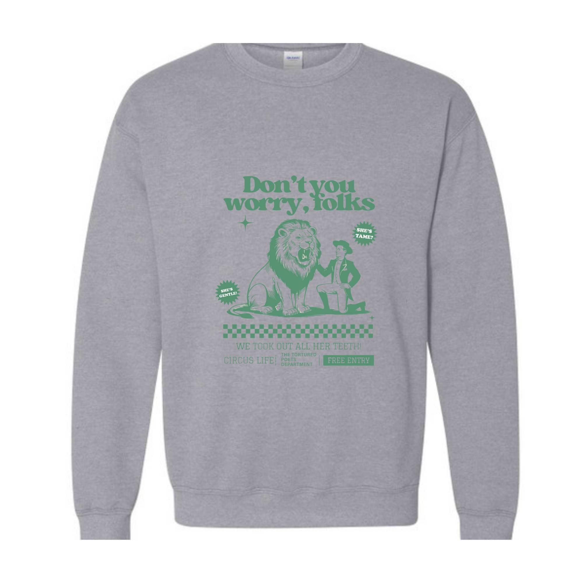 Don't You Worry Folks Sweatshirt, Circus Life Made me Mean Hoodie, Tortured Poets Department, Lion Hoodie, Funny Circus Hoodie