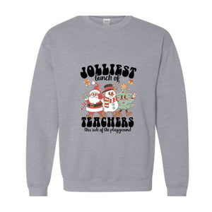 Jolliest Bunch Of Teachers This Side of The Playground Sweatshirt, Funny Teacher Sweatshirt, Teacher Squad Hoodie, Teacher Sweatshirt