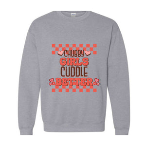 Chubby Girls Cuddle Better Hoodie, Chubby Girl Sweatshirt, Cute Chubby Hoodie, Funny Chubby Saying Hoodie, Gift For Chubby Girlfriend