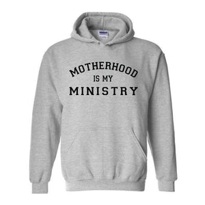 Motherhood Hoodie, Motherhood Is My Ministry Hoodie, Motherhood Hoodie, Mother's Day Gifts, Mother's Day Hoodie