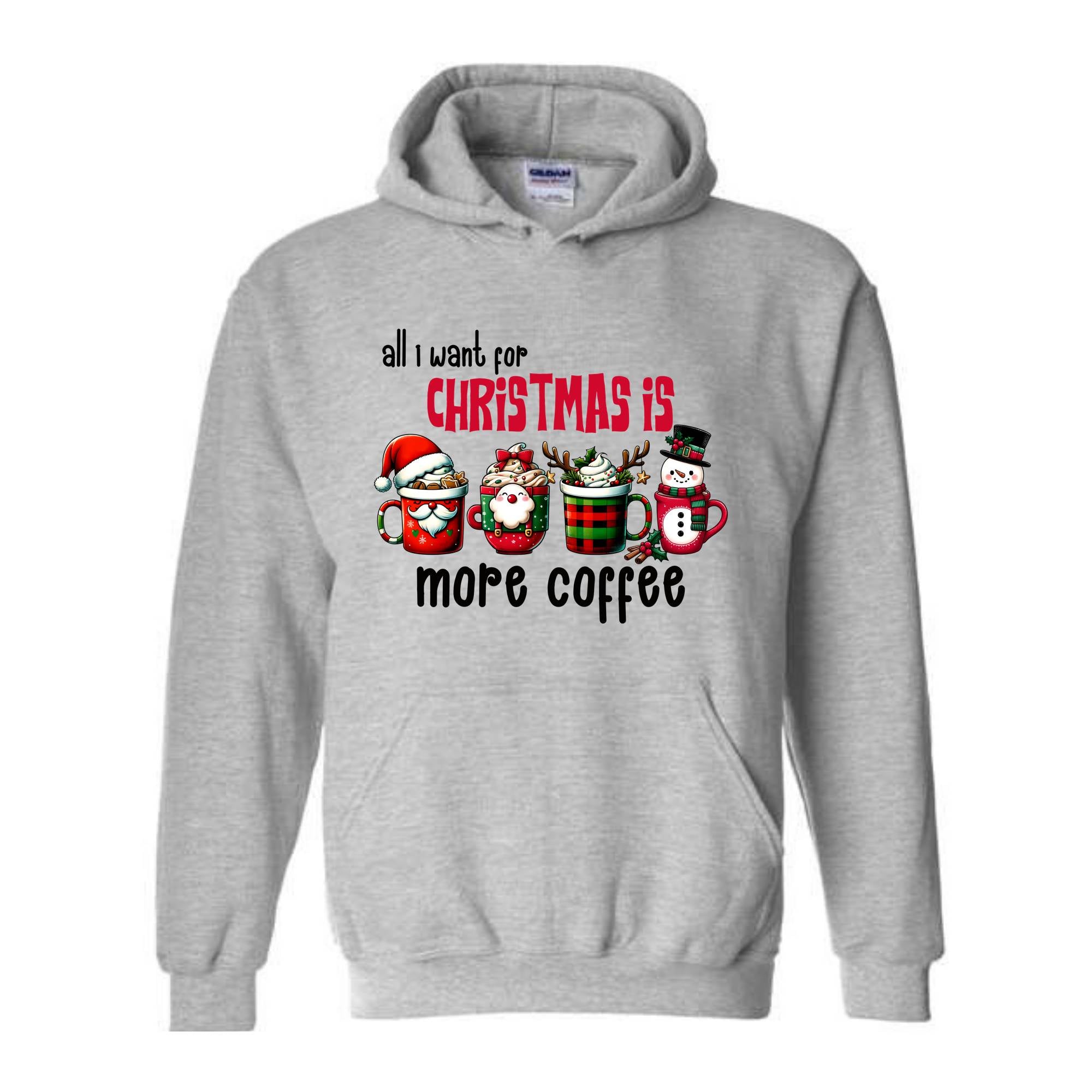 All I Want For Christmas More Coffee Sweatshirt, Christmas Sweatshirt, Santa Claus Sweatshirt, Christmas Coffee Sweatshirt