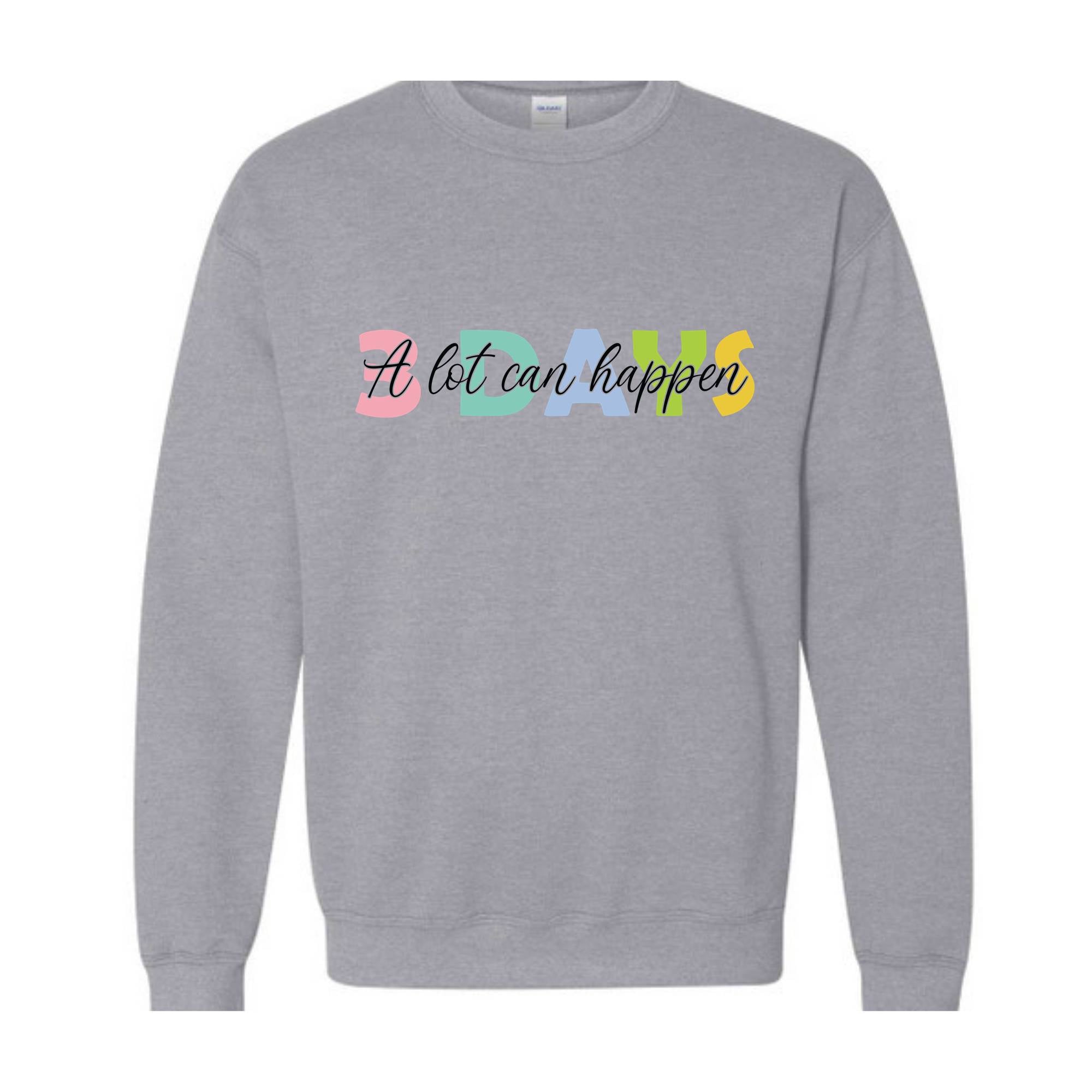 A Lot Can Happen In 3 Days Sweatshirt, Easter Sweatshirt, Christian Easter Sweatshirt, Happy Easter Day Sweatshirt, He Is Risen Sweater