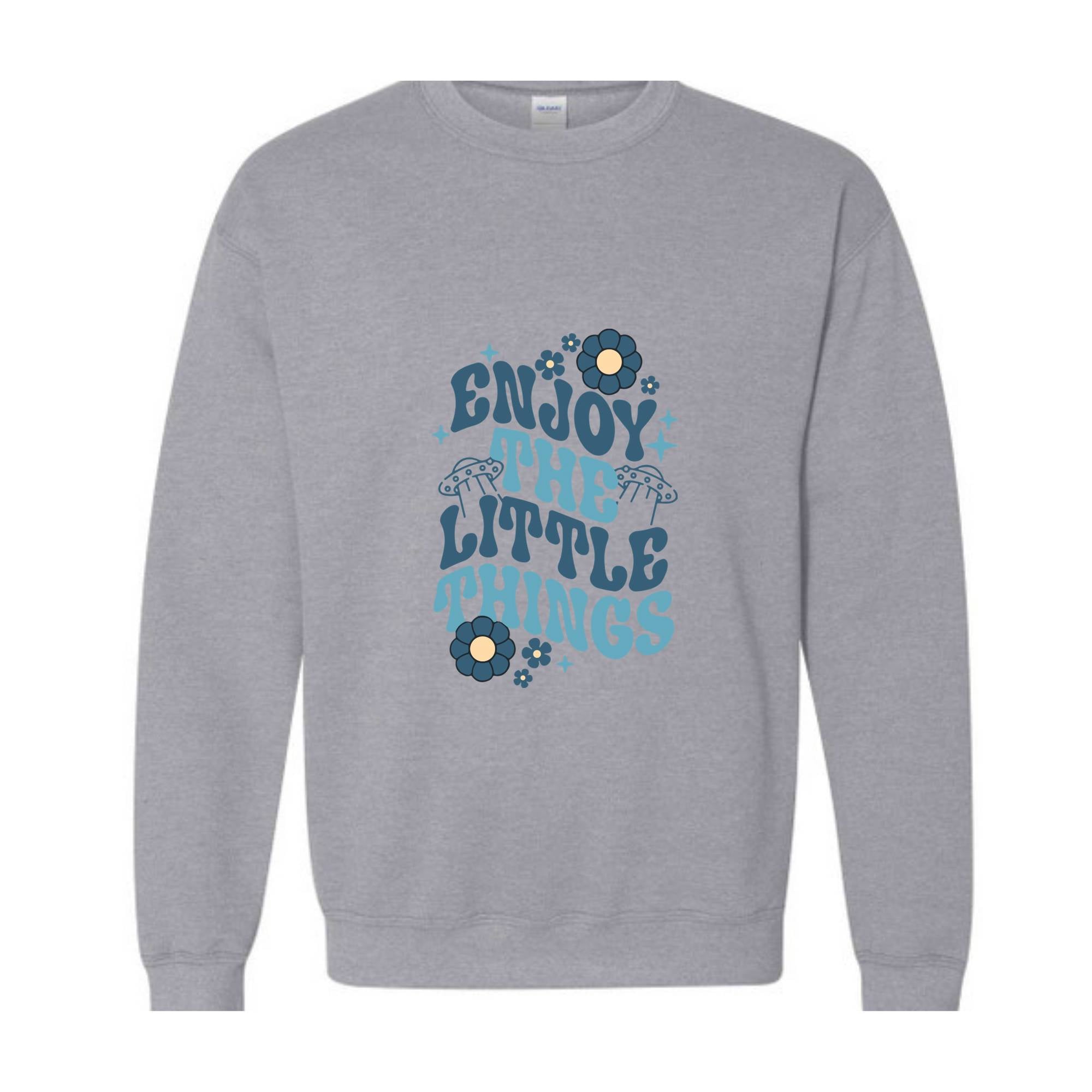 Enjoy The Little Things Sweatshirt, Motivitional Sweatshirt, Positive Vibes Sweatshirt, Mental Health Sweatshirt, Encouraging Sweatshirt