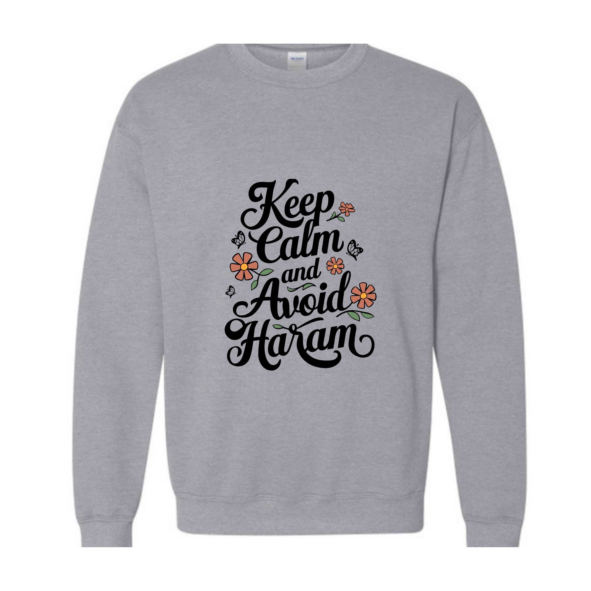 Keep Calm And Avoid Haram Sweat, Floral Ramadan Sweatshirt, Islamic Vibes Sweatshirt