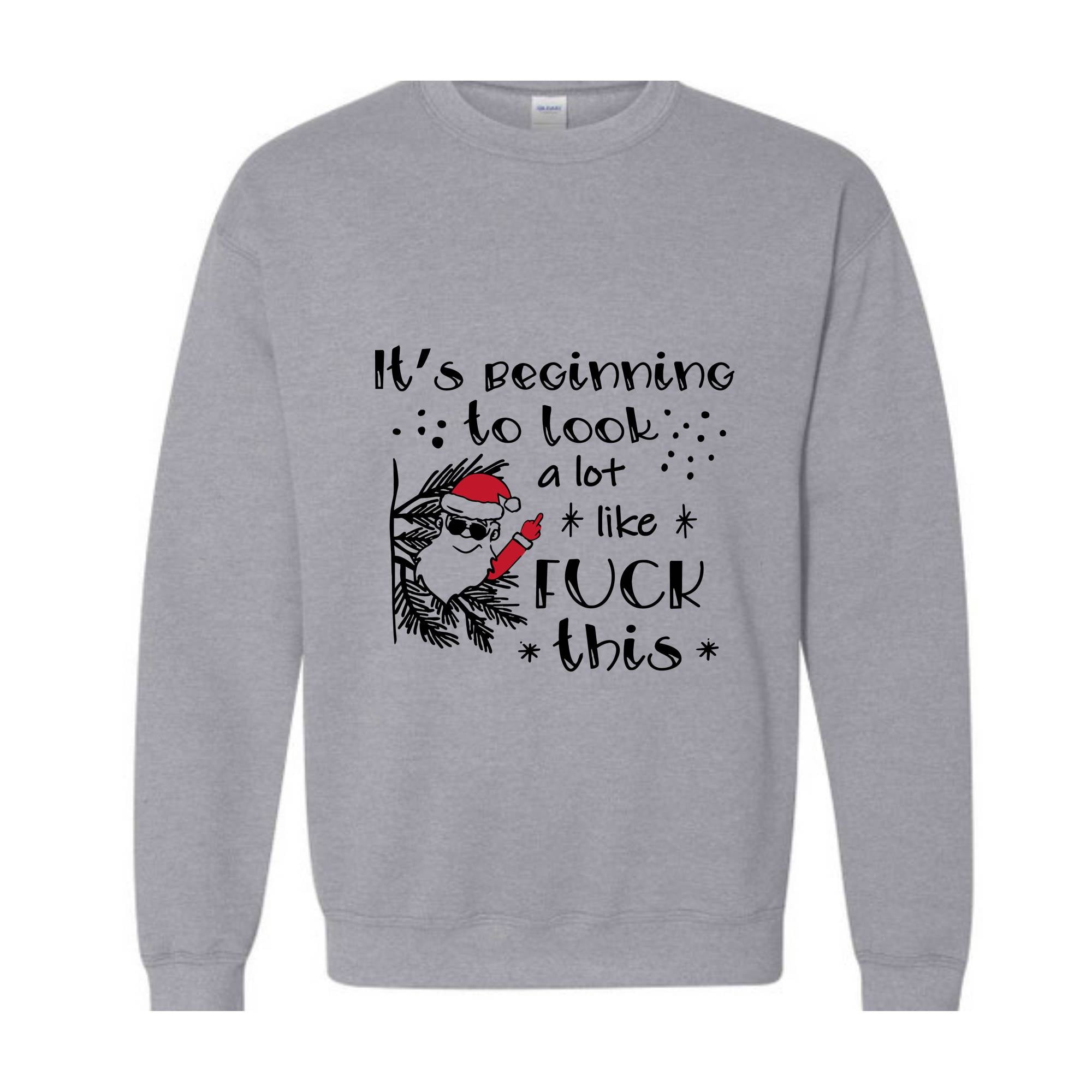 It's Beginning to Look A Lot Like Fuck This, Christmas Shirt, Cute Christmas Shirt, Christmas Gift, Santa Shirt, Christmas Pajamas