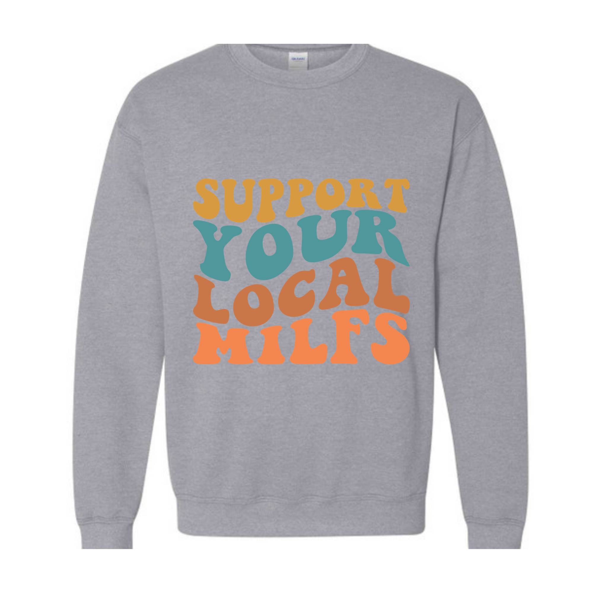 Support Your Local Milfs Sweat, Funny Mom Sweatshirt, Funny Single Mom Gift