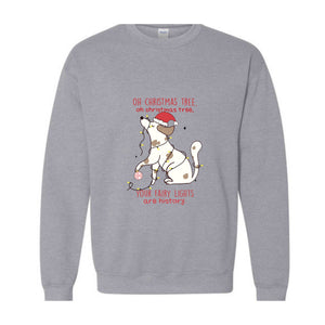 Oh Chrismas Tree Your Fairy Light Are History Sweatshirt, Christmas Sweatshirt, Christmas Dog Sweatshirt