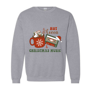 Hot Cocoa and Christmas Music Sweatshirt, Christmas Party Sweater, Christmas Family, Hot Cocoa Drinks Sweatshirt