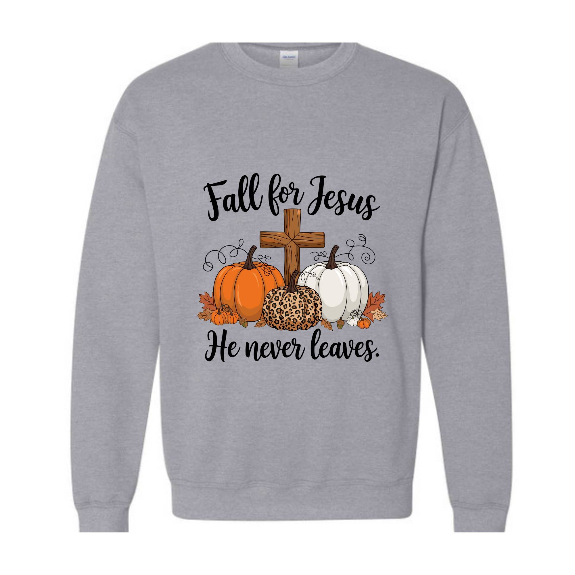 Fall For Jesus He Never Leaves Sweatshirt, Fall Hoodie, Autumn Hoodie, Thanksgiving Sweatshirt, Fall For Jesus Shirt, Jesus Hoodie