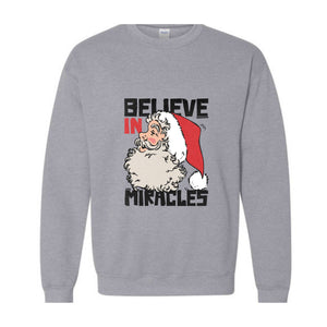 Believe In Miracle Sweatshirt, Christmas Sweatshirt, Christmas Gifts, Santa Claus Sweatshirt