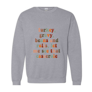 Turkey Gravy Beans And Rolls Let Me See That Casserole Sweatshirt, Fall Sweatshirt, Thanksgiving Gifts