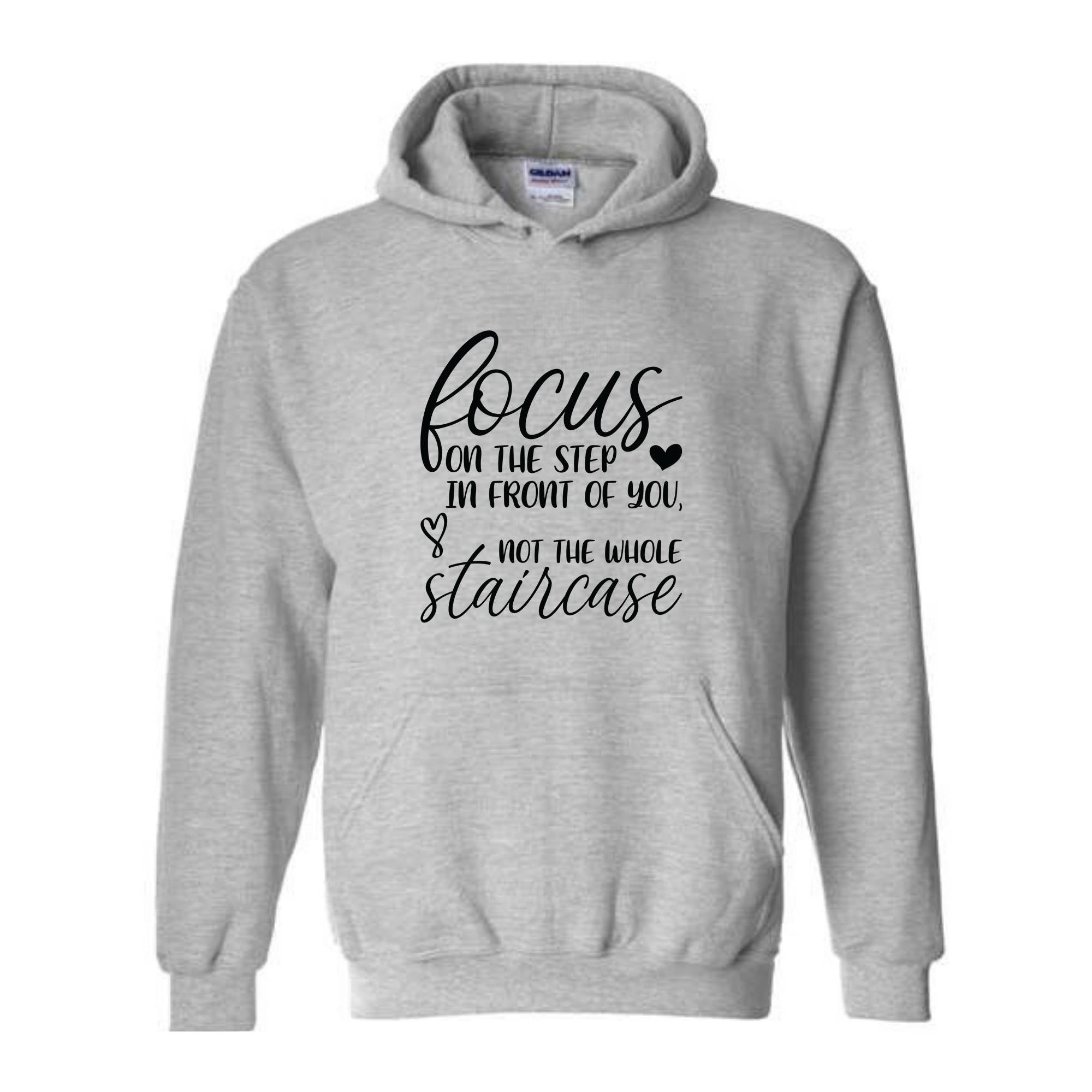 Focus On The Step In Front Of You Not The Whole Staircase Sweatshirt, Inspirational Sweatshirt, Positive Quote Sweatshirt