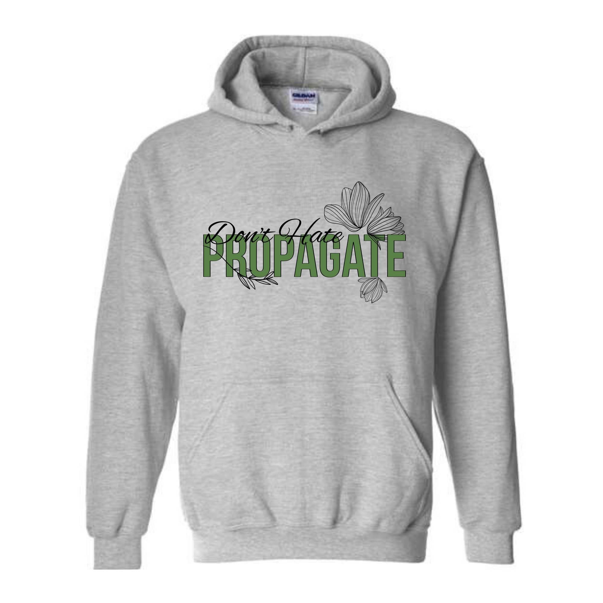 Don't Hate Propagate Hoodie, Plant Hoodie, Plant Mama Hoodie, Propagation Hoodie, Funny Plant Lover Hoodie.