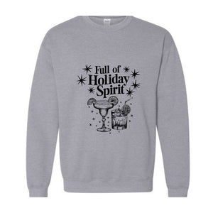 Full Of Holiday Spirit Sweatshirt, Christmas Spirits Sweater, Christmas Gifts