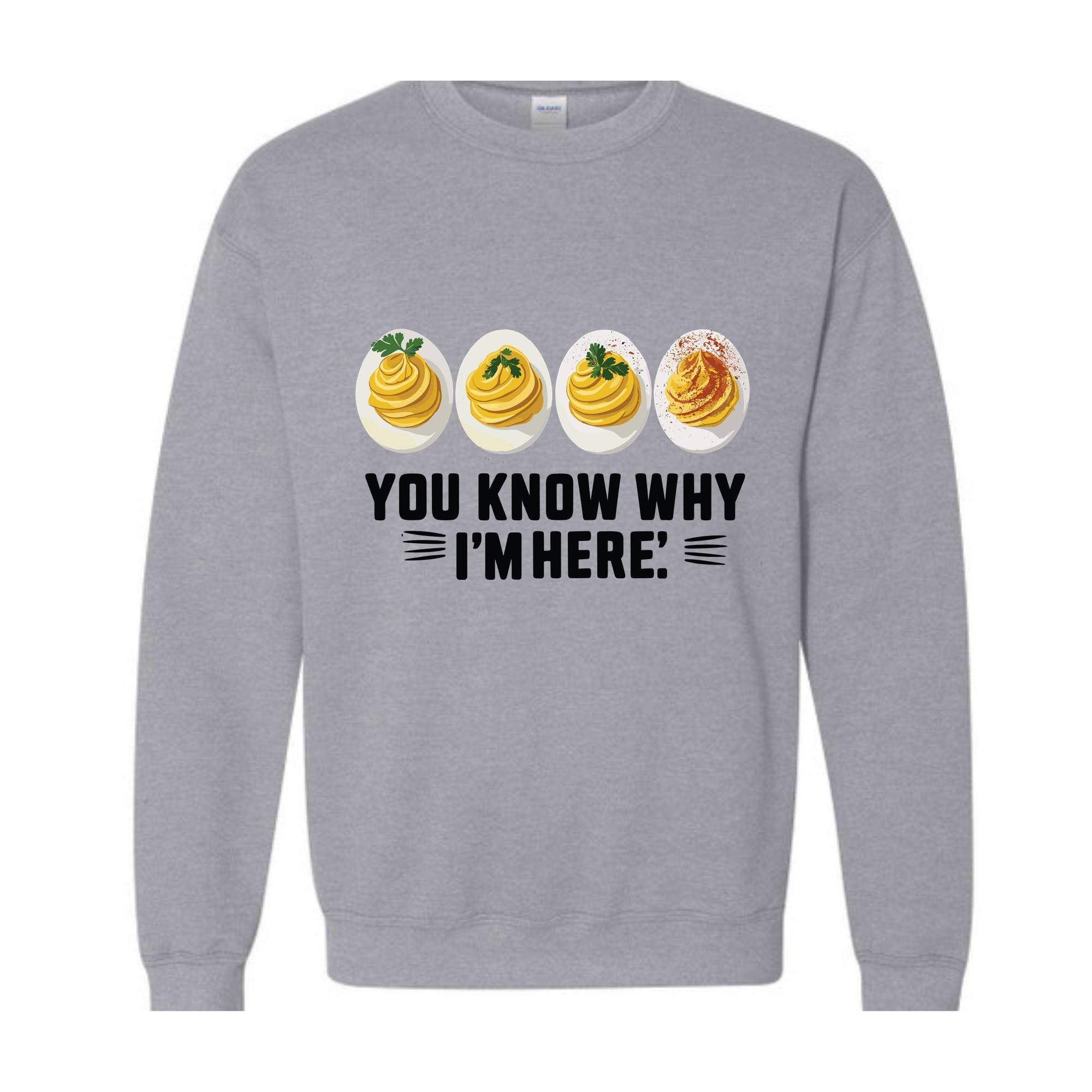 You Know Why I'm Here Sweatshirt, Deviled Eggs Hoodie, Thanksgiving Deviled Eggs Shirt, Fall Shirt, Thankful Thanksgiving Sweatshirt