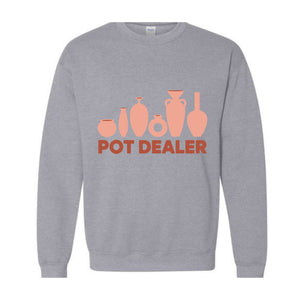 Pot Dealer Sweatshirt, Pottery Hoodie, Pottery Lover Gift, Pottery Gift, Pottery Art Hoodie, Funny Pot Dealer Hoodie, Potter Making Hoodie