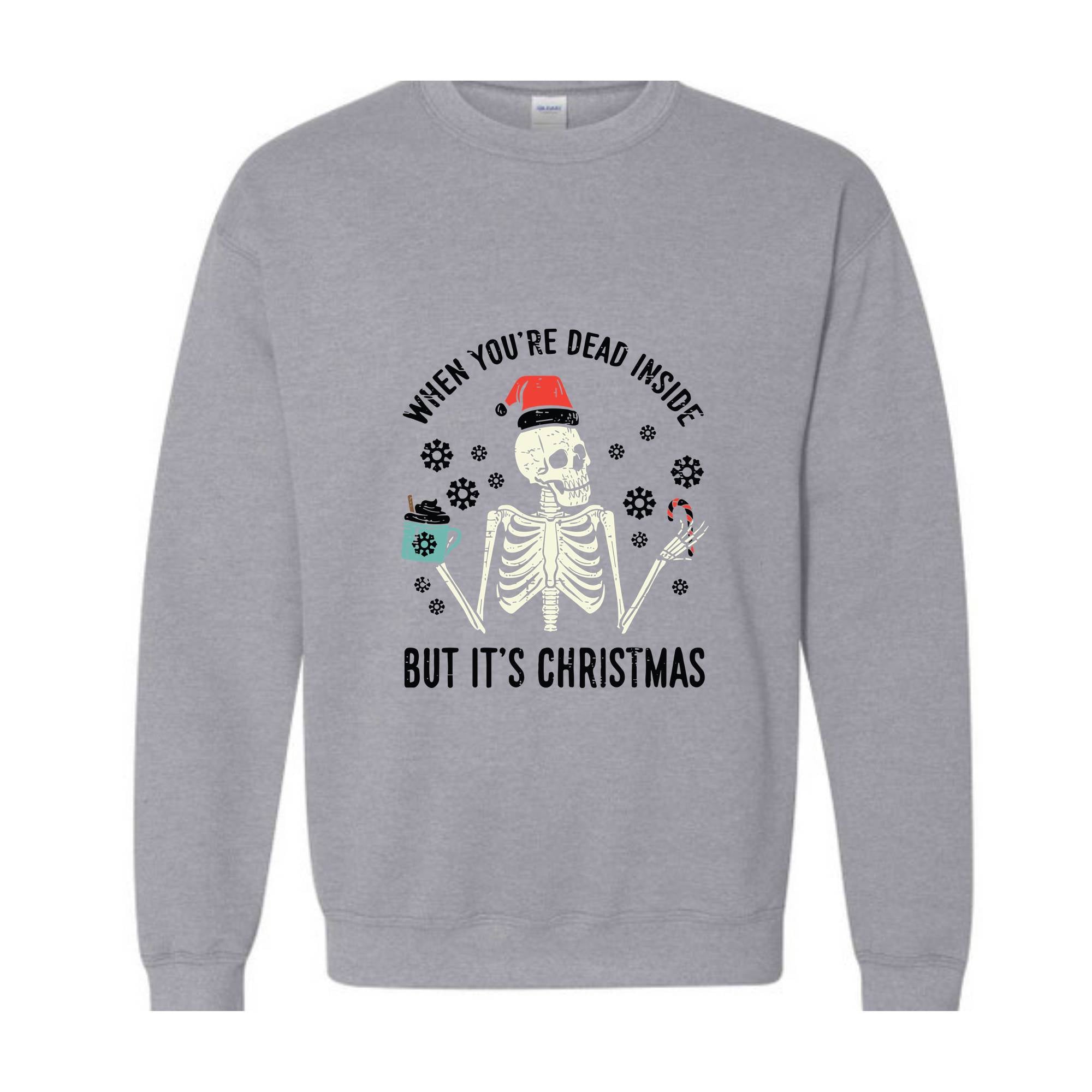 When You're Dead Inside Sweatshirt, Christmas Skeleton Sweater, Skeleton Sweat, Holiday Gifts, Christmas Sweatshirt