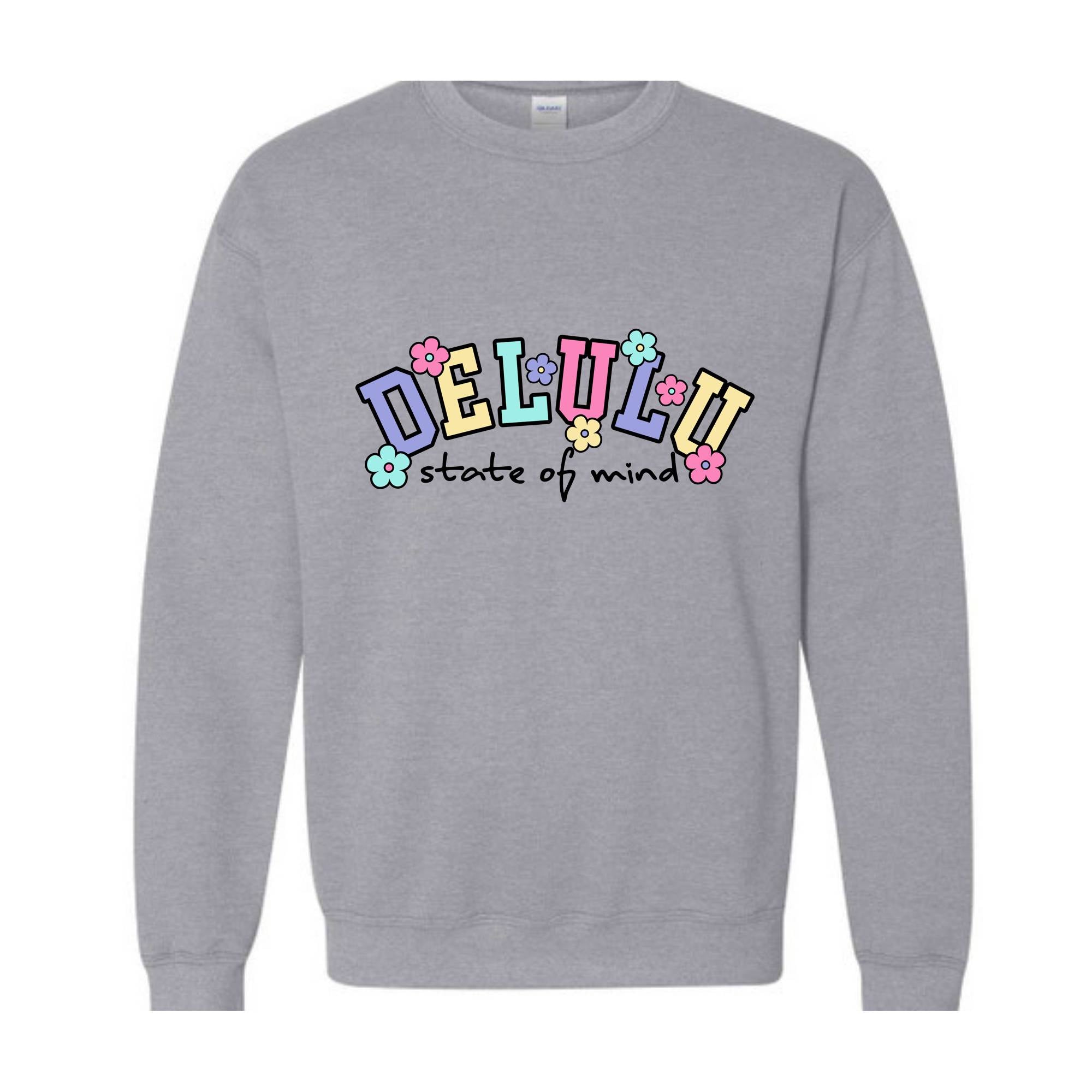 Delulu State of Mind Sweatshirt, Cute Delulu Sweatshirt, Funny Delusional Shirt, Groovy Daydream Shirt, Floral Delusional Hoodie