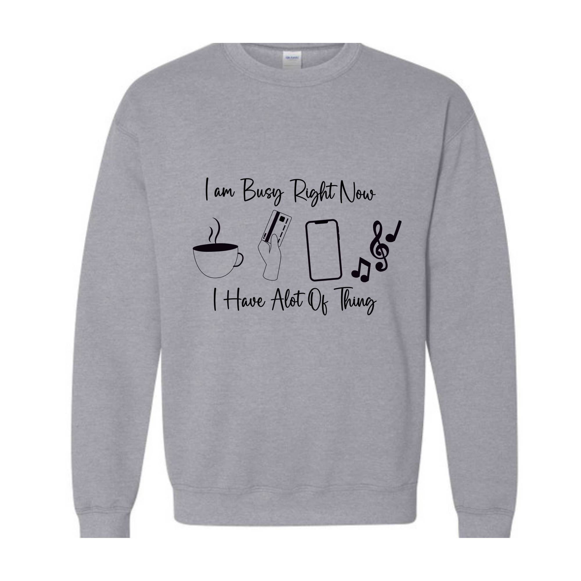 I am Busy Right Now Sweater, I have a lot of Think Sweatshirt, Funny Sweater, Trendy Sweater, Funny Gift Sweater, Coffee Sweater