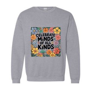 Celebrate Minds of All Kinds Sweatshirt, Autism Awareness Hoodie, Neurodiversity Hoodie, Sped Teacher Hoodie, Special Education Hoodie