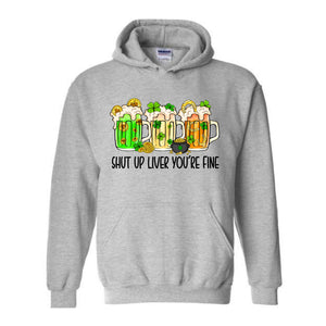 Shut Up Liver You're Fine Hoodie, Drinking Hoodie, Lucky Hoodie, Irish Day Hoodie, Shamrock Hoodie, St. Patricks Day