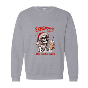 Expensive Difficult And Talks Back Sweatshirt, Sarcastic Christmas Sweater, Skeleton Christmas Sweatshirt