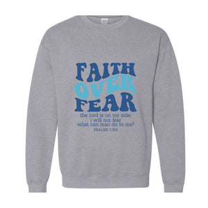 Faith Over Fear Sweatshirt, Bible Verse Shirt, Religious Sweater, Church Shirt, Christian Gift, Christian Women Shirt, Faith Shirt